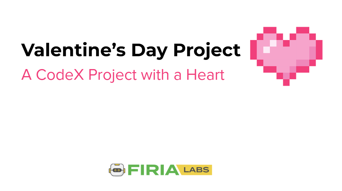 Codex Firia Labs Valentine's Day Project: A CodeX Project with a Heart – Firia Labs